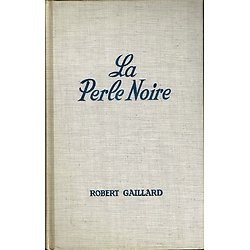 La Perle Noire, Robert Gaillard, Editions Fleuve Noir 1965.
