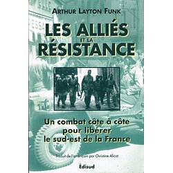 Les Alliés et la résistance, Arthur Layton Funk, Edisud 2001.
