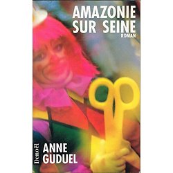 Amazonie sur Seine, Anne Guduel, Denoël 1991.