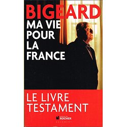 Ma vie pour la France, Le livre testament, Général Bigeard, Editions du Rocher 2010.