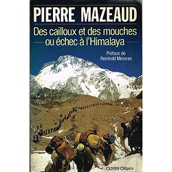 Des cailloux et des mouches ou échec à l'Himalaya, Pierre Mazeaud; Olivier Orban 1985.