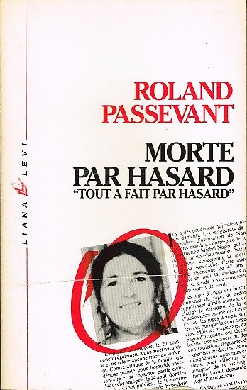 Morte par hasard "Tout à fait par hasard", Roland Passevant, Liana Levi 1985.