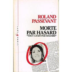 Morte par hasard "Tout à fait par hasard", Roland Passevant, Liana Levi 1985.