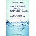 Une victoire face aux multinationales, Ma bataille pour l'eau de Paris, Anne le Strat, Les petits matins 2015.