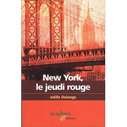 New York, le jeudi rouge, Joëlle Delange, In octavo éditions 2007.