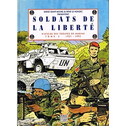 Soldats de la Liberté, Histoire des troupes de Marine, Tome 3 1931-1995, Serge Saint Michel, René Le Honzec, Crépin Leblond 1995. 1995.