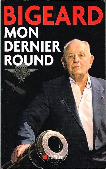 Mon dernier round, Général Bigeard, Editions du Rocher 2009.