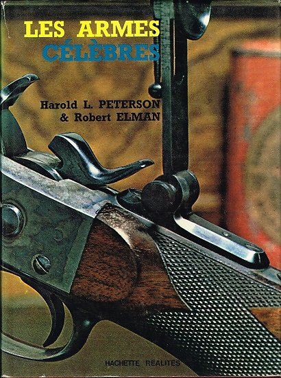 Les armes célèbres, Harold L. Peterson, Robert Elman, Hachette réalités 1975.