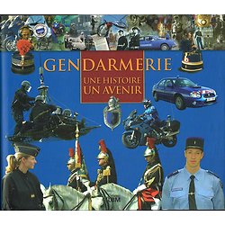 Gendarmerie, une histoire, un avenir, collectif, Editions LBM 2008.