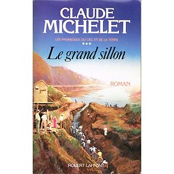 Le grand sillon, Les promesses du ciel et de la terre 3, Claude Michelet, Robert Laffont 1988.