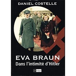 Eva Braun, Dans l'intimité d'Hitler, Daniel Costelle, L'Archipel 2007.