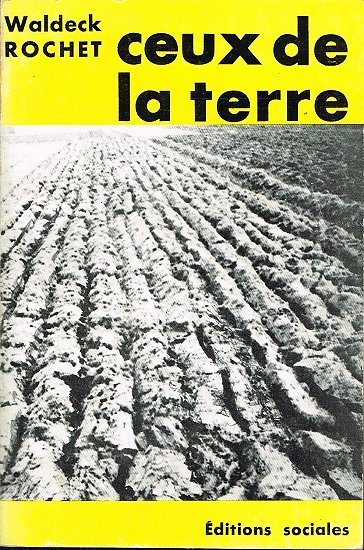 Ceux de la terre, Waldeck Rochet, Editions Sociales 1963.