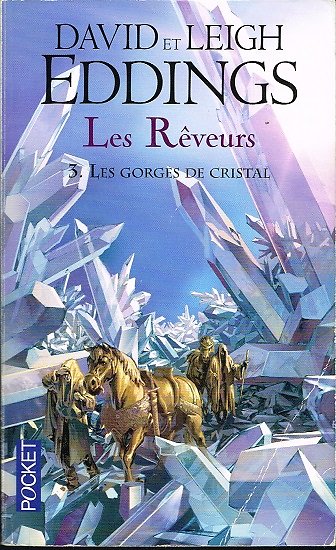 Les Rêveurs, tome 3 : Les gorges de cristal, David et Leigh Eddings, Pocket 2011.