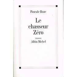 Le chasseur Zéro, Pascale Roze, Albin Michel 1996.