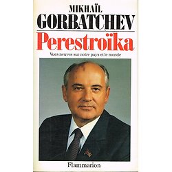 Perestroïka, Vues neuves sur notre pays et le monde, Mikhaïl Gorbatchev, Flammarion 1987.