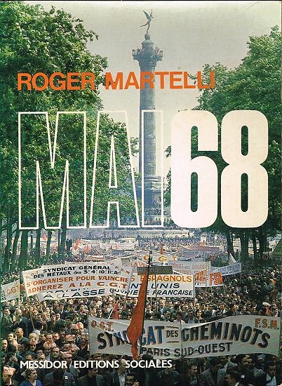 Mai 68, Roger Martelli, Messidor /  Editions sociales 1988.
