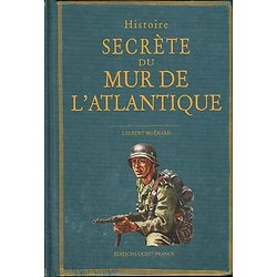 Histoire secrète du Mur de l'Atlantique, Laurent Moënard, Editions Ouest-France 2016.