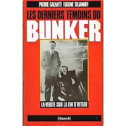 Les derniers témoins du Bunker, Pierre Galante, Eugène Silianoff, Filipacchi 1989.