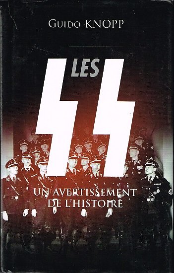 Les SS, un avertissement de l'histoire, Guido Knopp, France-Loisirs 2004.