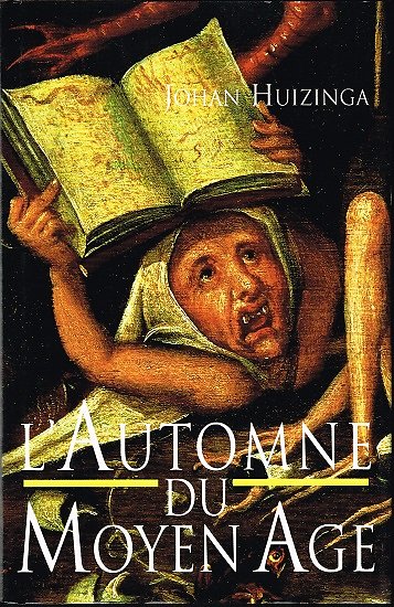 L'Automne du Moyen-Age, Johan Huizinga, France-Loisirs 1998.