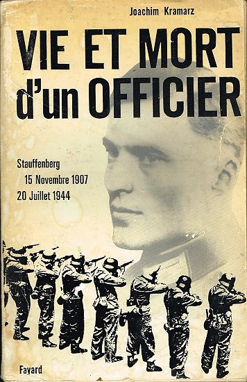 Vie et mort d'un officier, Stauffenberg 1907-1944, Joachim Kramarz, Fayard 1966.