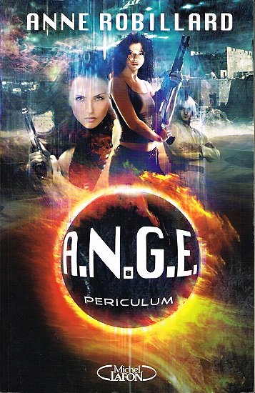 A.N.G.E, Tome 8 : Periculum, Anne Robillard, Michel Lafon 2013.