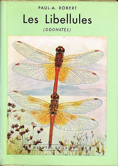 Les Libellules (odonates), Paul-A Robert, Delachaux & Niestlé S.A, 1958.