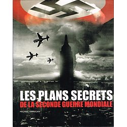 Les plans secrets de la Seconde Guerre Mondiale, Michael Kerrigan, France-Loisirs 2012.
