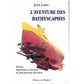 L'aventure des Bathyscaphes, Jean Jarry, Editions du Gerfaut 2003.