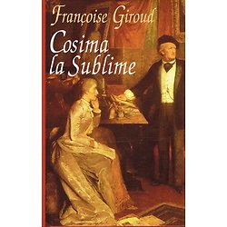 Cosima la sublime, Françoise Giroud, France-Loisirs 1997.
