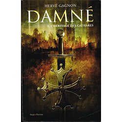 Damné, Tome 1 : L'héritage des cathares, Hervé Gagnon, Hugo-Roman 2012.