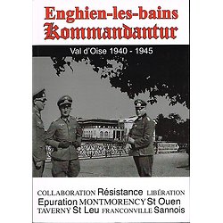 Enghien-les-Bains Kommandantur, Val d'Oise 1940-1945, Bruno Renoult 2015.