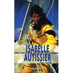 Une solitaire autour du monde, Isabelle Autissier, Arthaud 1997.