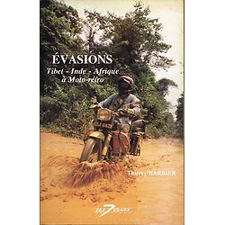 Evasion , Tibet-Inde-Afrique à Moto-rétro, Thierry Barbier, Les 7 vents éditions 1990.