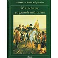 Maréchaux et grands militaires, La glorieuse épopée de Napoléon, collectif, Editions Atlas 2004