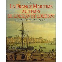 La France Maritime au temps de Louis XV et Louis XVI, Alain Boulaire, Editions du Layeur 2001.