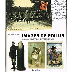 Images de Poilus, La Grande Guerre en cartes postales, François Pairault, Tallandier 2002