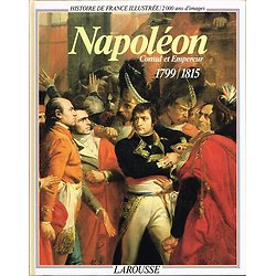 Napoléon, Consul et Empereur 1799-1815, Bernardine Melchior-Bonnet, Larousse 1984.