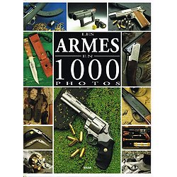 Les armes en 1000 photos, Eric Bondoux , Jean-Jacques Pietraru, Solar 1996.