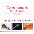 Collectionnons les Armes, Michel Encausse, YR éditions 1985.