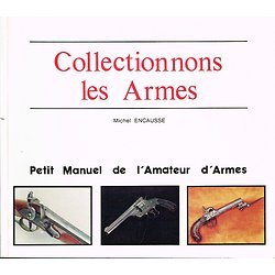 Collectionnons les Armes, Michel Encausse, YR éditions 1985.
