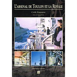 L'arsenal de Toulon et la Royale, Cyrille Roumagnac, Alan Sutton 2016