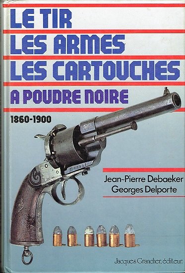 Le tir, les armes, les cartouches à poudre noire 1860-1900, Jean Pierre Debaeker, Georges Delporte, Jacques Grancher éditeur 1981.