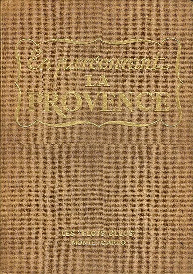 En parcourant la Provence, Marie Mauron, Editions les Flots Bleus 1954