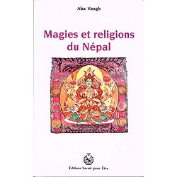 Magies et religions du Népal, Aba Vangh, Editions Savoir pour Etre 1995.