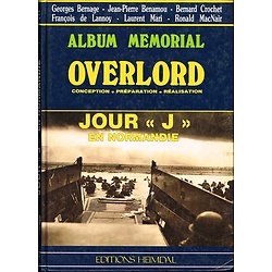 Album Mémorial Overlord, Jour "J" en Normandie, Georges Bernage Editions Heimdal 1993