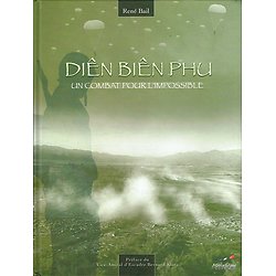 Diên Biên Phu, un combat pour l'impossible, René Bail, La Médiathèque de la Défense 2004