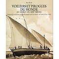 Voiliers et pirogues du Monde au début du XIXème siècle, Eric Rieth, Editions du Layeur 2012.
