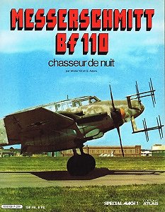 Messerschmitt Bf 110 chasseur de nuit, Mister Kit et G. Aders, Editions Atlas 1981.