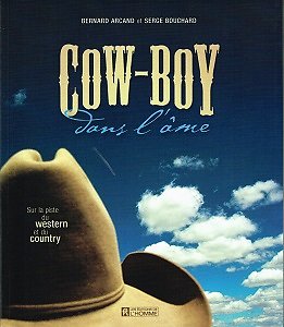 Cow-Boy dans l'âme, Bernard Arcand, Serge Bouchard, Les Editions de l'Homme 2002.